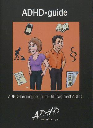 ADHD-guide : ADHD-foreningens guide til livet med ADHD