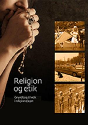 Religion og etik : grundbog til etik i religionsfaget