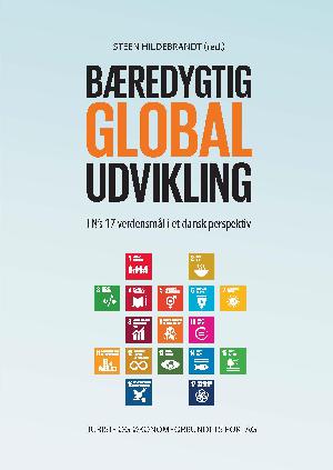 Bæredygtig global udvikling : FN's 17 verdensmål i et dansk perspektiv