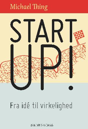 Startup! : fra idé til virkelighed