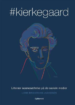 #Kierkegaard : litterær iscenesættelse på de sociale medier