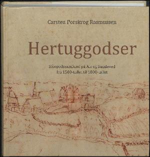 Hertuggodser : storgodssamfund på Als og Sundeved fra 1500-tallet til 1800-tallet