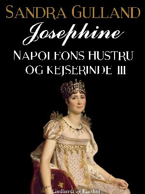 Josephine : Napoleons hustru og kejserinde. Del 3