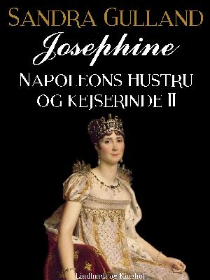 Josephine : Napoleons hustru og kejserinde. Del 2