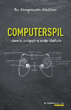 Computerspil : dannelse, pædagogik og svedige håndflader