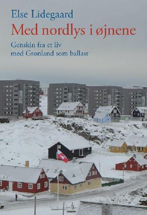 Med nordlys i øjnene : genskin fra et liv med Grønland som ballast : breve og interviews 1953-2015, erindringer og tanker