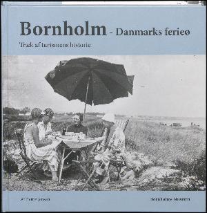 Bornholm - Danmarks ferieø : træk af turismens historie