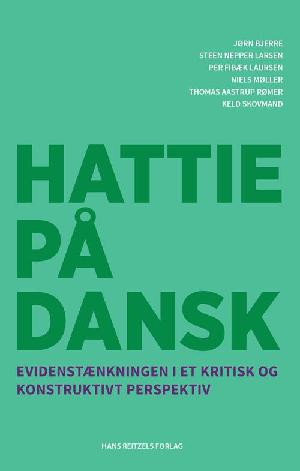 Hattie på dansk : evidenstænkningen i et kritisk og konstruktivt perspektiv