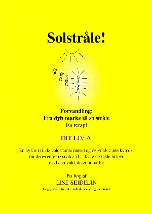 Solstråle! : forvandling - fra dyb mørke til solstråle : en terapi. A