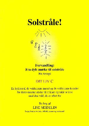 Solstråle! : forvandling - fra dyb mørke til solstråle : en terapi. C