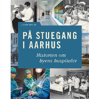 På stuegang i Aarhus : historien om byens hospitaler