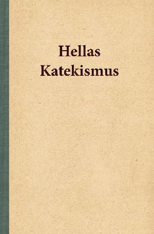 Hellas Katekismus : en udgivelse om kristendom, til debat og samtale
