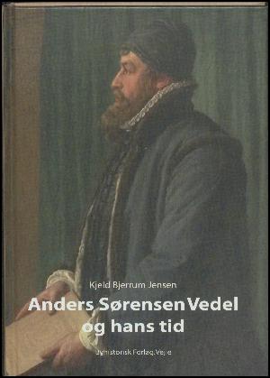 Anders Sørensen Vedel og hans tid