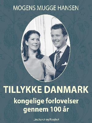 Tillykke Danmark : kongelige forlovelser gennem 100 år