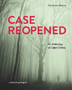 Case reopened : an anthology of crime fiction