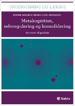 Metakognition, selvregulering og konsolidering : fra teori til praksis
