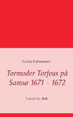 Tormoder Torfeus på Samsø 1671-1672 : i arrest for drab