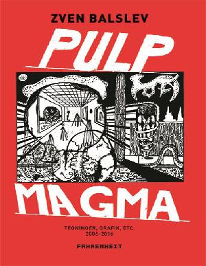 Pulp magma : tegninger, grafik, etc. 2006-2016
