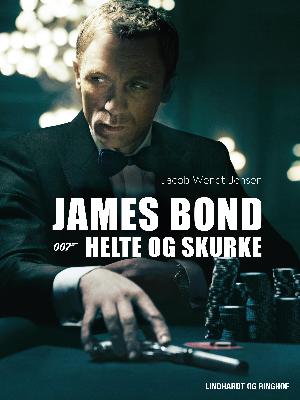 James Bond : 007 - helte og skurke