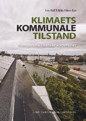 Klimaets kommunale tilstand : klimapolitik i danske kommuner