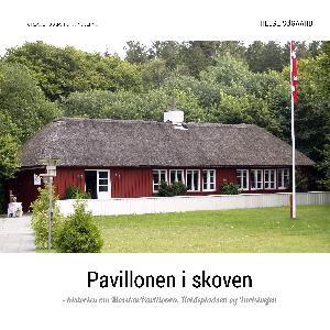 Pavillonen i skoven : historien om Mosskovpavillonen, holdepladsen og Turistvejen
