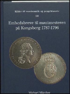 Embedsbreve til møntmesteren på Kongsberg. Bind 3 : 1787-1796