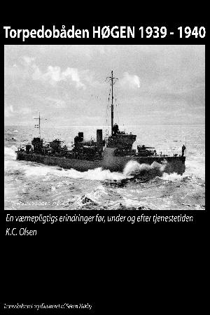 Torpedobåden Høgen 1939-1940 : en værnepligtigs erindringer før, under og efter tjenestetiden