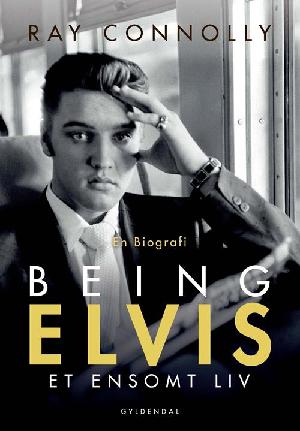 Being Elvis : en biografi