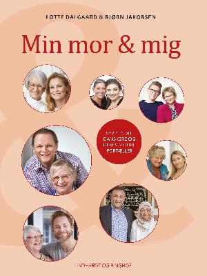 Min mor & mig : syv kendte danskere og deres mødre fortæller