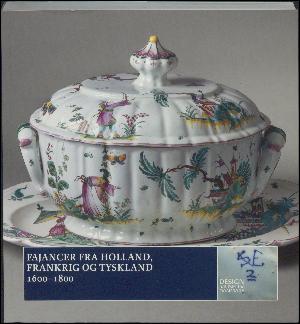 Fajancer fra Holland, Frankrig og Tyskland : 1600-1800 : bestandskatalog
