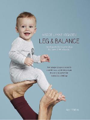 Leg & balance : intelligente bevægelseslege for børn 0-18 måneder