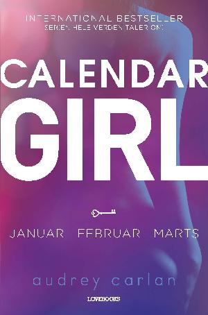 Calendar girl. Bind 1 : Januar, februar, marts