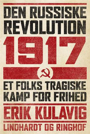 Den russiske revolution 1917 : et folks tragiske kamp for frihed