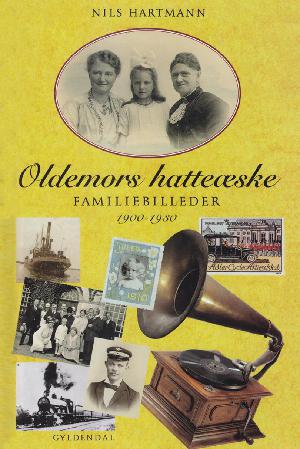 Oldemors hatteæske : familiebilleder 1900-1930