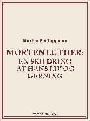 Morten Luther : en skildring af hans liv og gerning