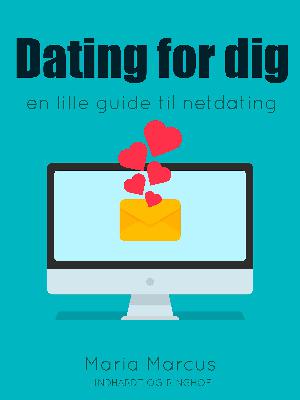 Dating for dig : en lille guide til netdating