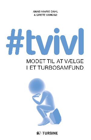 #tvivl : modet til at vælge i et turbosamfund