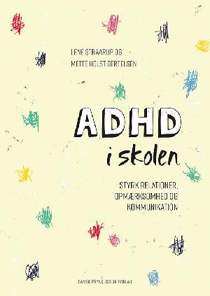 ADHD i skolen : styrk relationer, opmærksomhed og kommunikation