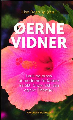 Øerne vidner : lyrik og prosa af moderne forfattere fra Skt. Croix, Skt. Jan og Skt. Thomas
