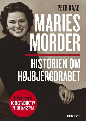 Maries morder : historien om Højbjergdrabet