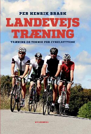 Landevejstræning : træning og teknik for cykelryttere