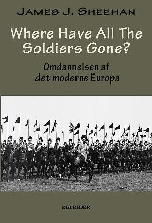 Where have all the soldiers gone? : omdannelsen af det moderne Europa