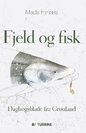 Fjeld og fisk : dagbogsblade fra Grønland