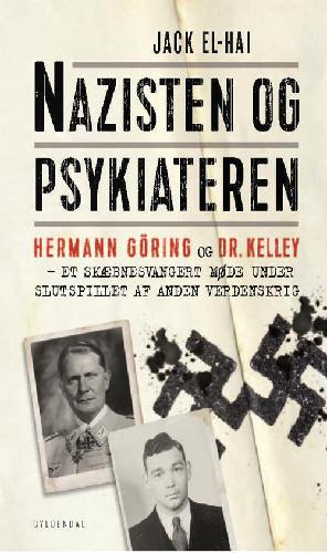 Nazisten og psykiateren : Hermann Göring og Dr. Kelley - et skæbnesvangert møde under slutspillet af anden verdenskrig