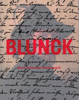 Blunck : en biografisk og kulturhistorisk fortælling om en anderledes guldaldermaler og hans samtidige