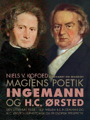 Magiens poetik : den litterære fejde i 1831 mellem B.S. Ingemann og H.C. Ørsted i idéhistorisk og filosofisk perspektiv