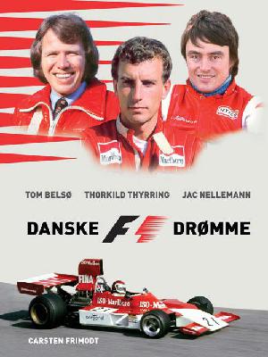 Danske F1 drømme : Tom Belsø, Jac Nellemann & Thorkild Thyrring