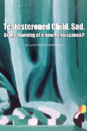 Testosteroned child, Sad or The dawning of a new renaissance : a metamodern manifesto