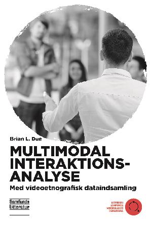 Multimodal interaktionsanalyse : med videoetnografisk dataindsamling