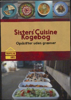 Sisters' cuisine kogebog : opskrifter uden grænser